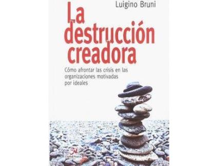 Livro La Destrucción Creadora. Cómo Afrontar Las Crisis En Las Organizaciones Motivadas Por Ideales de Luigino Bruni (Espanhol)