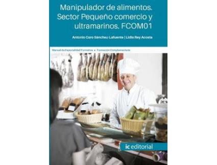 Livro Manipulador De Alimentos. Sector Pequeño Comercio Y Ultramarinos. Fcom01 de Antonio Sánchez-Lafuente (Espanhol)