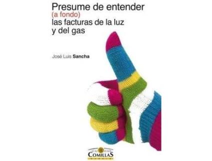 Livro Presume De Entender -A Fondo- Las Facturas De La Luz Y Del Gas de Jose Luis Sancha Gonzalo (Espanhol)