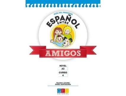 Livro Español Entre Amigos. Guía Del Profesor. Curso 4 Nivel A2 de Ángel Santamaría/ Paloma Lázaro (Espanhol)