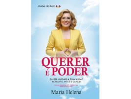 Livro Querer é Poder - Quer mudar a sua vida? Acredite, você é capaz! de Maria Helena (Português - 2017)