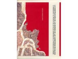 Livro La Construcción De Los Bordes De Las Carreteras En Galicia de Carlos Ortiz (Espanhol)