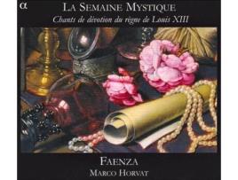 CD Faenza, Marco Horvat - La Semaine Mystique (Chants De Dévotion Du Règne De Louis XIII)