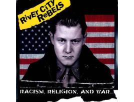 CD River City Rebels - Racism, Religion, And War...