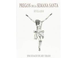 Livro Pregón De La Semana Santa de José Ignacio Del Rey Tirado (Espanhol)