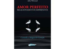 Livro Amor Perfeito, Relacionamentos Imperfeitos de John Welwood (Português)