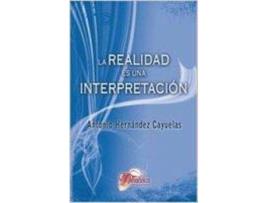 Livro La Realidad Es Una Interpretación de Antonio Hernández Cayuelas (Espanhol)