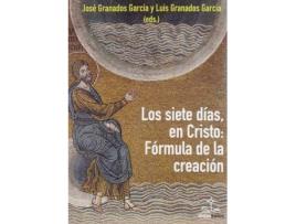 Livro Siete días, en Cristo: la fórmula de la creación de Granados García, José (Espanhol)