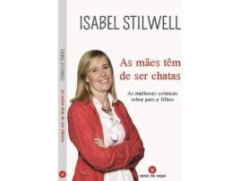 Livro As Mães Têm de Ser Chatas - As Melhores Crónicas Sobre Pais e Filhos