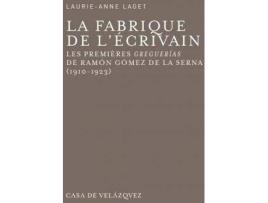 Livro La Fabrique De L'Écrivain : Les Premières Greguerías De Ramón Gómez De La Serna, 1910-1923 de Laurie-Anne Laget (Espanhol)