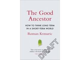 Livro The Good Ancestor de Roman Krznaric (Inglês - 2021)