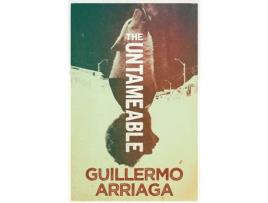 Livro The Untameable de Guillermo Arriaga (Inglês - 2021)