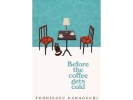 Livro Before The Coffee Gets Cold de Toshikazu Kawaguchi (Inglês - 2019)