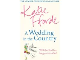 Livro A Wedding In The Country de Katie Fforde (Inglês - 2021)