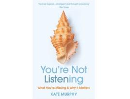 Livro You’Re Not Listening de Kate Murphy (Inglês - 2021)