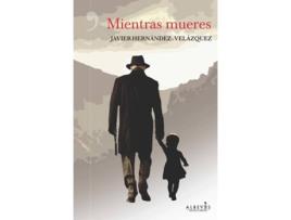 Livro Mientras Mueres de Javier Hernández