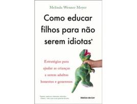 Livro Como Educar os Filhos Para Não Serem Idiotas de Melinda Wenner Moyer (Português)