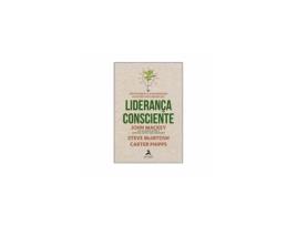 Livro Liderança Consciente: Inspirando a Humanidade Através dos Negócios - de Jhon Mackey de Jhon Mackey (Brasileiro)