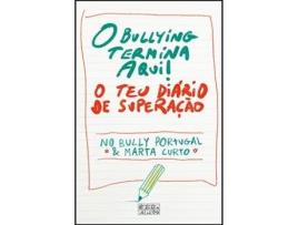 Livro O Bullying Termina Aqui! O Teu Diário de Superação de Marta Curto (Português)
