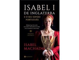 Livro Isabel I de Inglaterra e o seu Espião Português de Isabel Machado (Português)