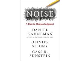 Livro Noise: A Flaw In Human Judgement de Daniel Kahneman, Oliver Sibony & Cass R Sunstein (Inglês - 2021)