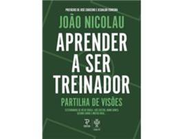 Livro Aprender a Ser Treinador - Partilha de Visões de João Nicolau (Português)