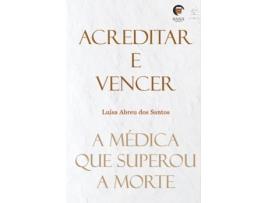 Acreditar e Vencer - A Médica que superou a morte