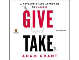 Give and Take: Why Helping Others Drives Our Success