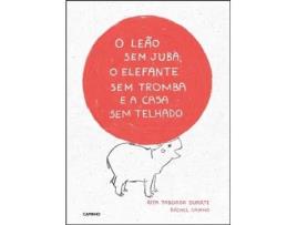 O Leão Sem Juba, O Elefante Sem Tromba e A Casa Sem Telhado