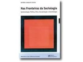 Nas Fronteiras da Sociologia Epistemologia, Política, Ética, Secularização e Gerontologia