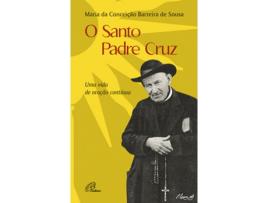 O Santo Padre Cruz - Uma Vida de Oração Contínua