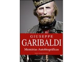 Giuseppe Garibaldi - Memórias Autobiográficas