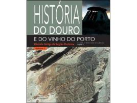 História do Douro e do Vinho do Porto - Volume 1