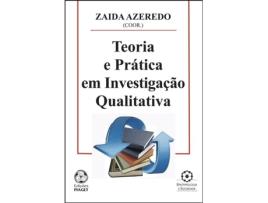 Teoria e Prática em Investigação Qualitativa