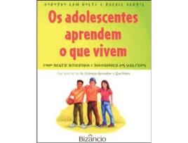 Os Adolescentes Aprendem o que Vivem - Como Incutir Integridade e…