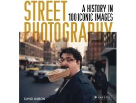 Livro Street Photography: A History In 100 Iconic De David Gibson (Inglês - 2021)