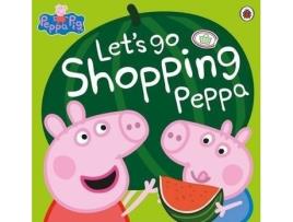 Livro Peppa Pig Let´S Go Shopping De Peppa Pig (Inglês)