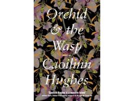 Livro Orchid And The Wasp de Caoilinn Hughes  (Inglês)