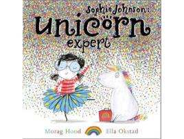 Livro Sophie Johnson: Unicorn Expert De Morag Hood, Ilustrado Por Ella Okstad (Inglês)