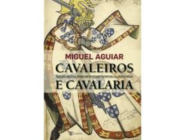 Cavaleiros e Cavalaria - Ideologia, Práticas e Rituais Aristocráticos em Portugal nos…