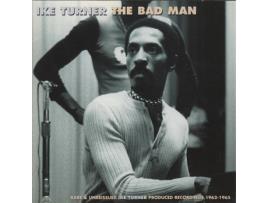 CD The Bad Man: Rare & Unreissued Ike Turner Produced Recordings 1962-1965 2004 de Ike Turner