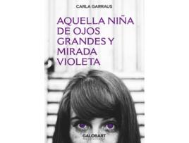 Livro Aquella Niña De Ojos Grandes Y Mirada Violeta de Garraus, Carla (Castelhano)