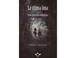 Livro La Última Luna Y Otros Encuentros Fronterizos de Simonson, Martin (Castelhano)
