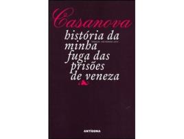 Casanova - A História da Minha Fuga das Prisões de Veneza