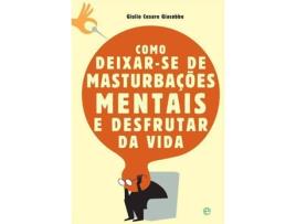 Livro Como Deixar-se de Masturbações Mentais e Desfrutar da Vida de Giulio Cesare Giacobbe