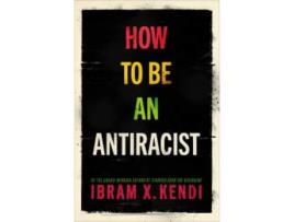 Livro How To Be An Antiracist de Ibram X.Kendi  (Inglês)