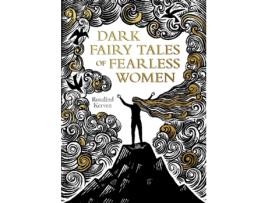 Livro dark fairy tales of fearless women de rosalind kerven (inglês)