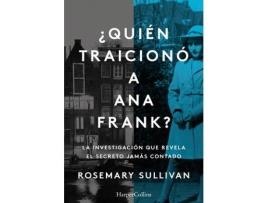 Livro ¿Quién Traicionó A Ana Frank La Investigación Que Revela El Secreto Jamás Conta de Sullivan, Rosemary (Castelhano)