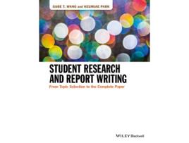 Livro student research and report writing - from topic selection to the complete paper de gt wang (inglês)