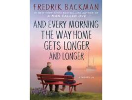 Livro AND EVERY MORNING THE WAY HOME GETS LONGER AND LON de Fredrik Backman  (Inglês)